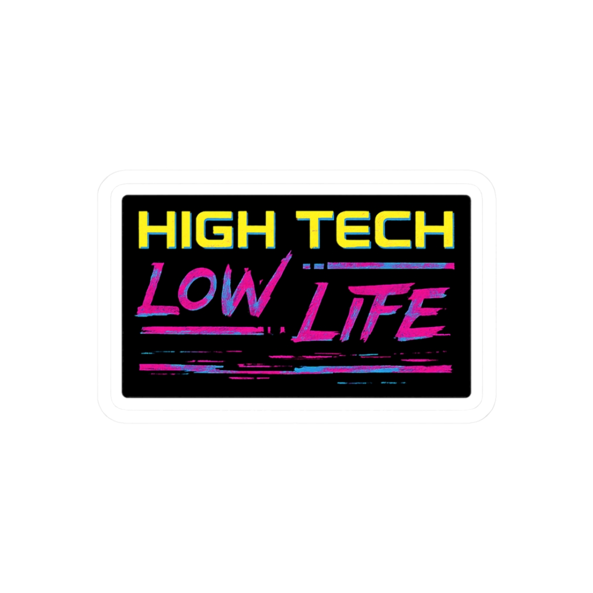 High Tech Low Life Punk Style Sticker